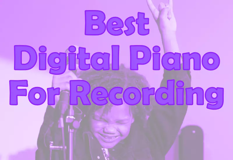 Best Digital Piano For Recording