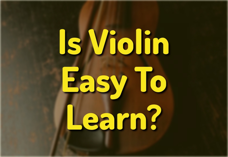 Is Violin Easy To Learn?
