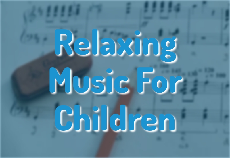 Relaxing Music For Children
