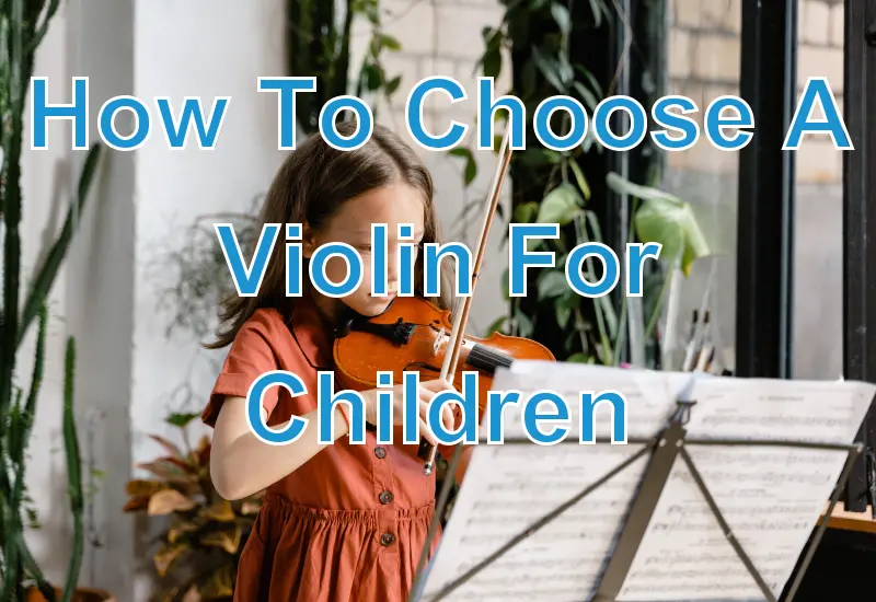 How To Choose A Violin For Children