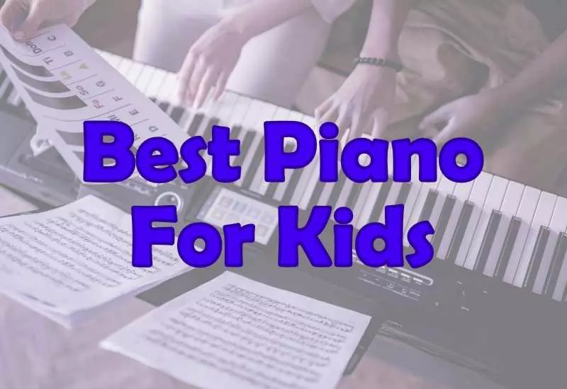 Best Piano For Kids