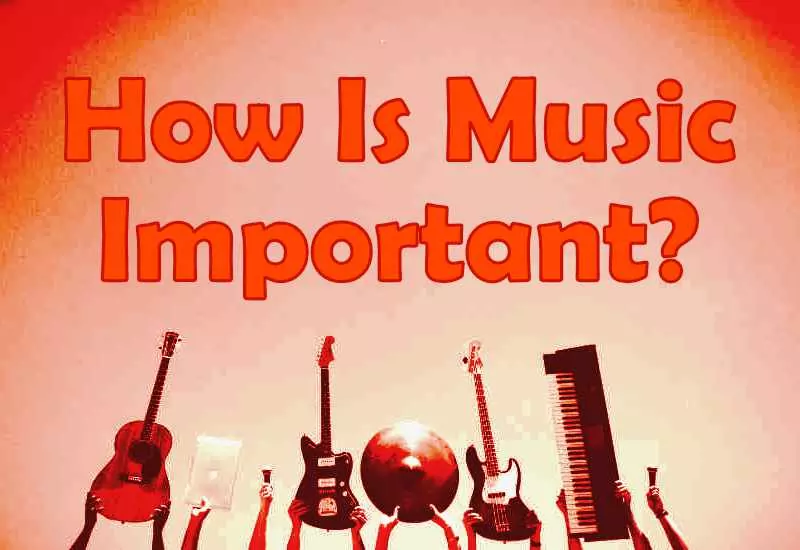 How Is Music Important?