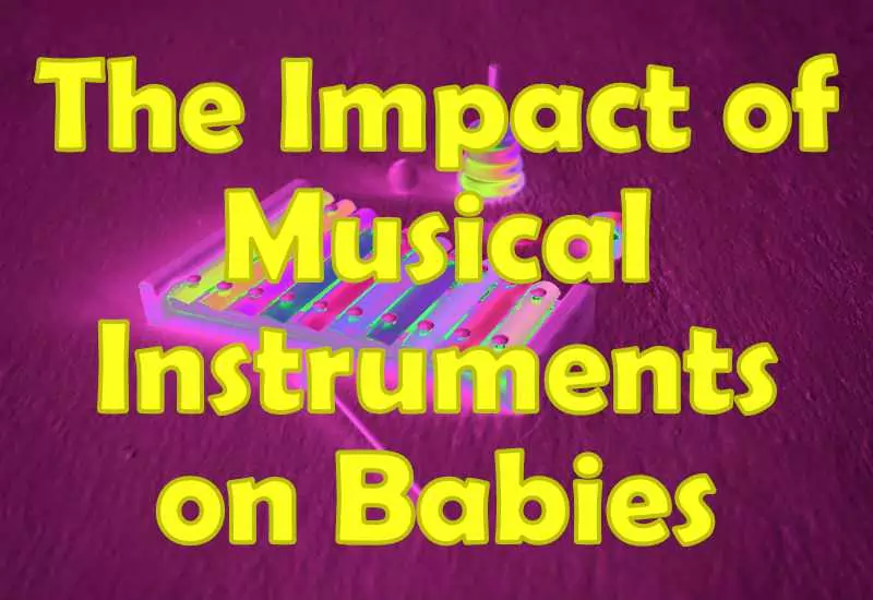 The Impact of Musical Instruments on Babies Development