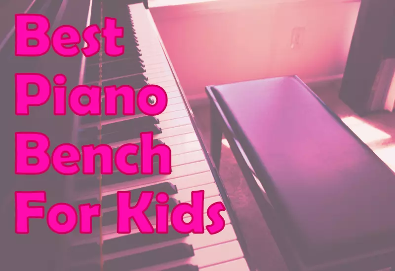 Best Piano Bench for Kids